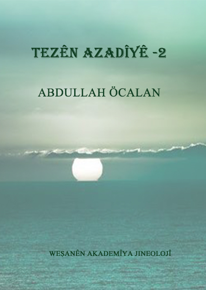TEZÊN AZADIYÊ -2   - ABDULLAH ÖCALAN