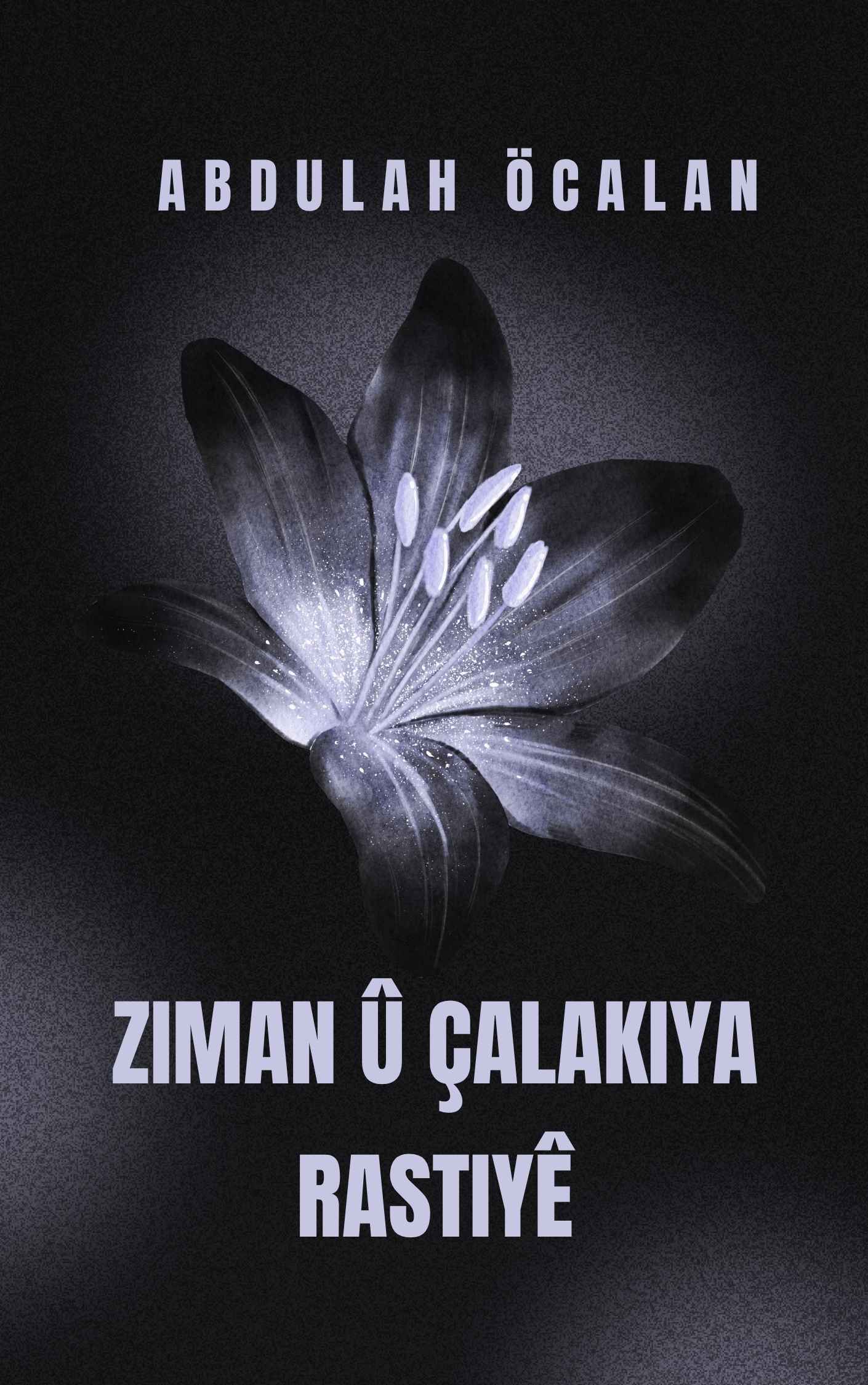 ZIMAN Û ÇALAKIYA RASTIYÊ - ABDULLAH ÖCALAN