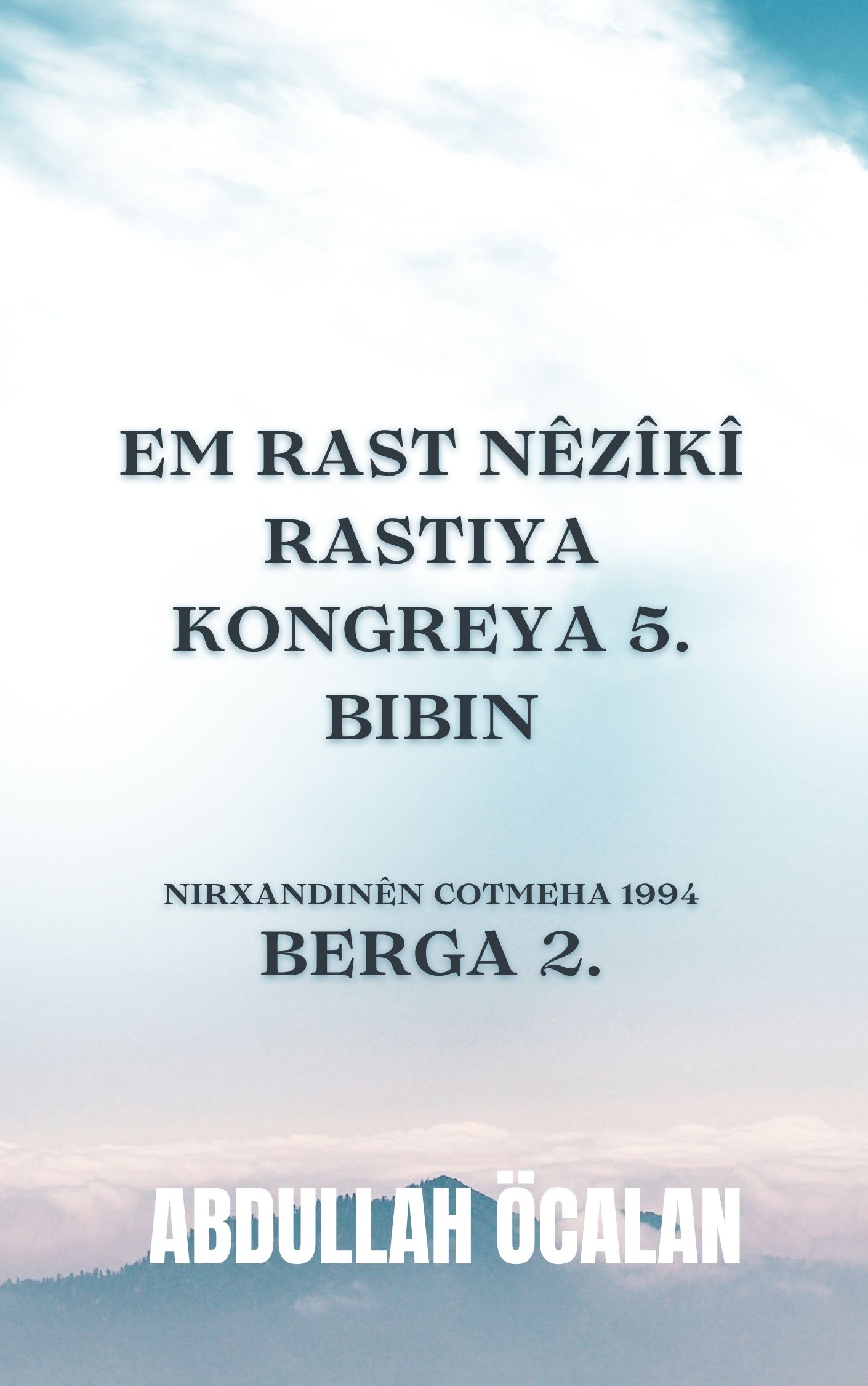 EM RAST NÊZÎKÎ RASTIYA KONGREYA 5. BIBIN   Nırxandınên Cotmeha 1994 Berga 2.